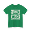 Stronger Than My Storms, Comfortable, Unisex, Heavy Cotton Tee