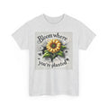 Bloom Where You're Planted, Comfortable, Unisex Heavy Cotton Tee - Inspirational Floral Graphic T-Shirt