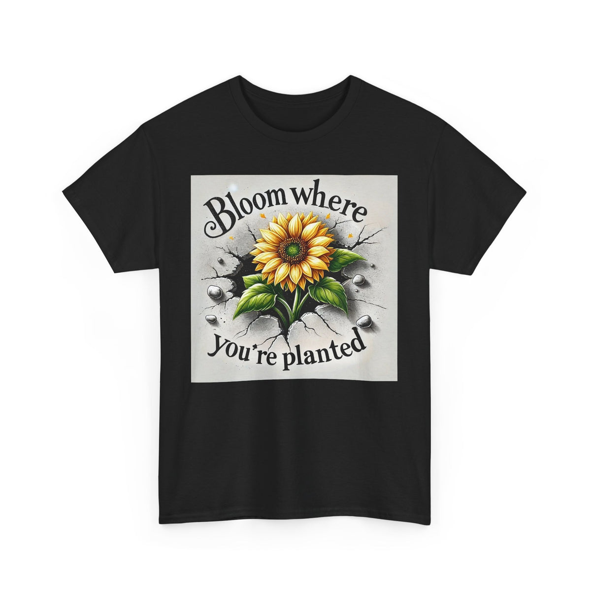 Bloom Where You're Planted, Comfortable, Unisex Heavy Cotton Tee - Inspirational Floral Graphic T-Shirt