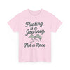 Healing is a Journey, Not a Race, Comfortable, Unisex, Inspirational T-Shirt