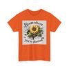 Bloom Where You're Planted, Comfortable, Unisex Heavy Cotton Tee - Inspirational Floral Graphic T-Shirt