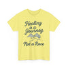 Healing is a Journey, Not a Race, Comfortable, Unisex, Inspirational T-Shirt