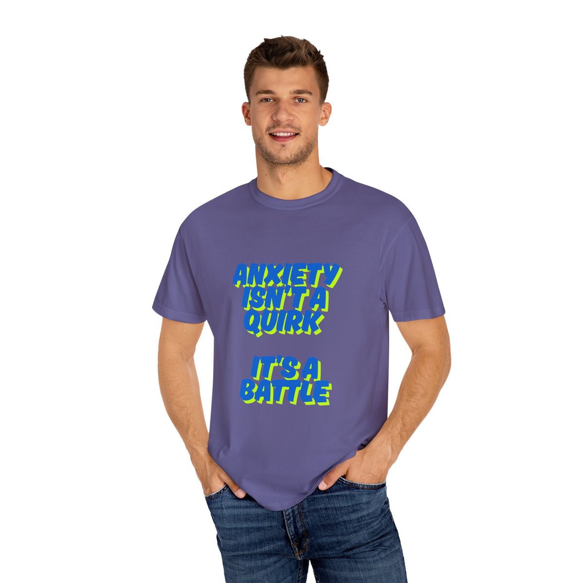 Unisex Garment-Dyed T-shirt: "Anxiety Isn’t a Quirk, It’s a Battle" - Support Mental Health Awareness