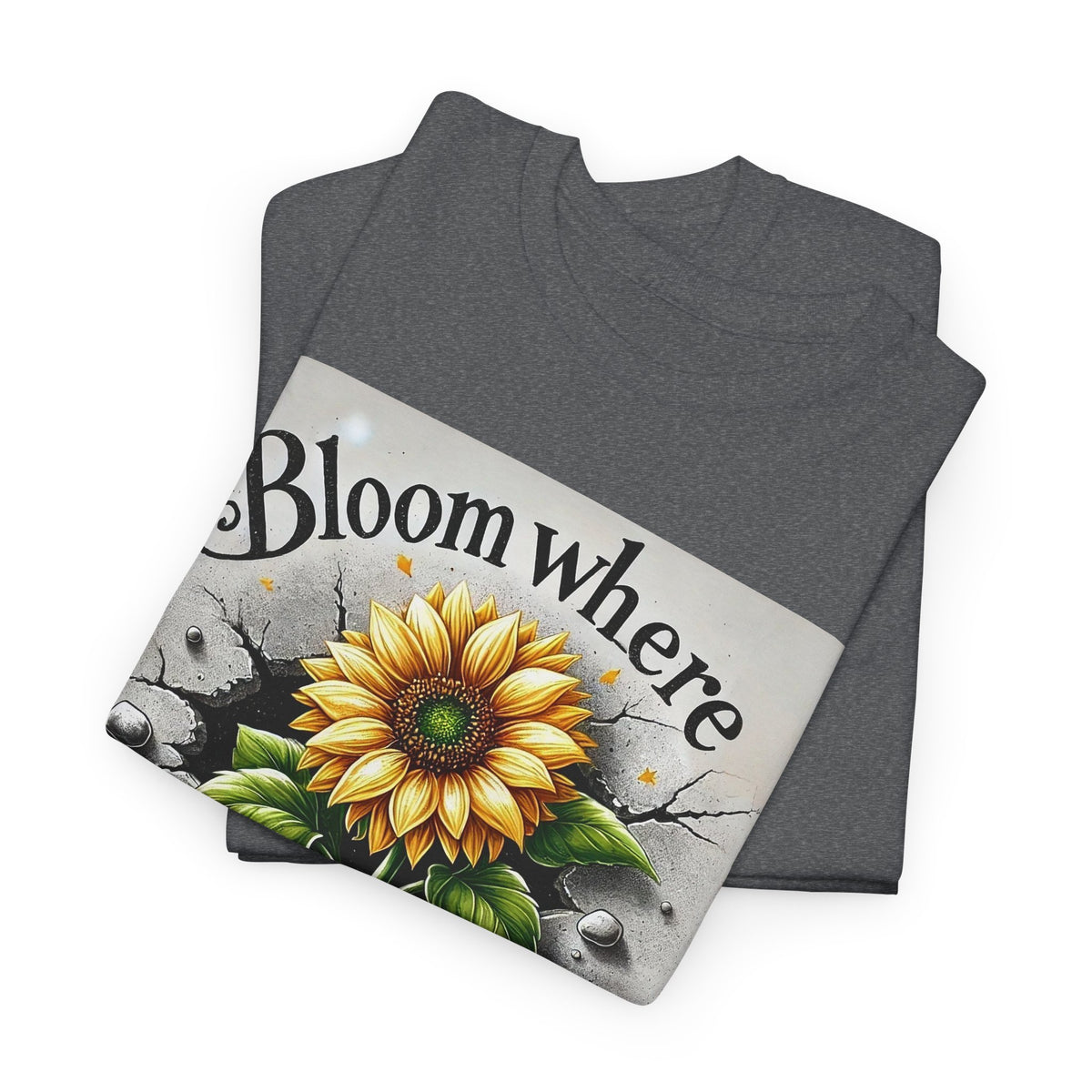 Bloom Where You're Planted, Comfortable, Unisex Heavy Cotton Tee - Inspirational Floral Graphic T-Shirt