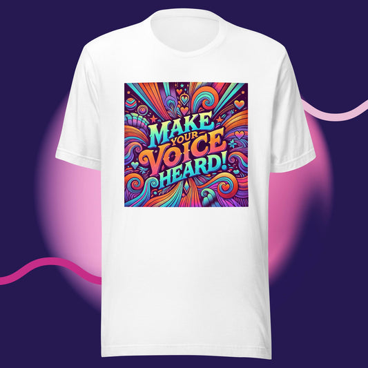 "Make Your Voice Heard" Unisex T-shirt, USA Sourced Product!