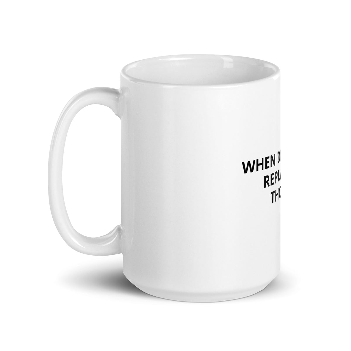 White glossy mug | When Distraught