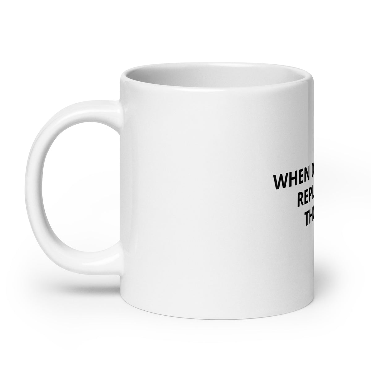 White glossy mug | When Distraught